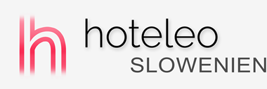 Hotels in Slowenien - hoteleo